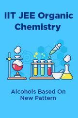 IIT JEE Organic Chemistry Alcohols Based On New Pattern IIT JEE Organic Chemistry Alcohols Based On New Pattern