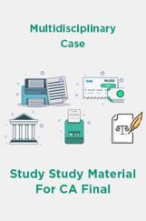 Multidisciplinary Case Study Study Material For CA Final Multidisciplinary Case Study Study Material For CA Final