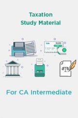 Taxation Study Material For CA Intermediate Taxation Study Material For CA Intermediate