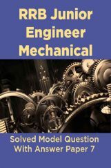 RRB Junior Engineer Mechanical Solved Model Question With Answer Paper 7 RRB Junior Engineer Mechanical Solved Model Question With Answer Paper 7