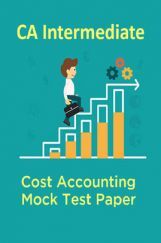 CA Intermediate Cost Accounting Mock Test Paper CA Intermediate Cost Accounting Mock Test Paper