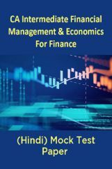 CA Intermediate Financial Management And Economics For Finance (Hindi) Mock Test Paper CA Intermediate Financial Management And Economics For Finance (Hindi) Mock Test Paper