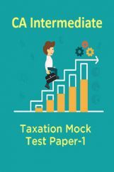 CA Intermediate Taxation Mock Test Paper-1 CA Intermediate Taxation Mock Test Paper-1