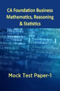 CA Foundation Business Mathematics, Reasoning And Statistics Mock Test Paper-1 CA Foundation Business Mathematics, Reasoning And Statistics Mock Test Paper-1