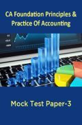 CA Foundation Principles And Practice Of Accounting Mock Test Paper-3 CA Foundation Principles And Practice Of Accounting Mock Test Paper-3