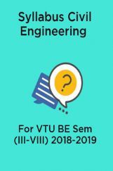Syllabus Civil Engineering For VTU BE Sem (III-VIII) 2018-2019 Syllabus Civil Engineering For VTU BE Sem (III-VIII) 2018-2019
