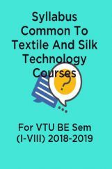 Syllabus Common To Textile And Silk Technology Courses For VTU BE Sem (I-VIII) 2018-2019 Syllabus Common To Textile And Silk Technology Courses For VTU BE Sem (I-VIII) 2018-2019