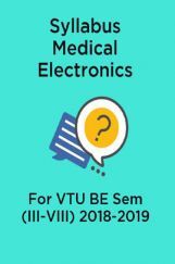 Syllabus Medical Electronics For VTU BE Sem (III-VIII) 2018-2019 Syllabus Medical Electronics For VTU BE Sem (III-VIII) 2018-2019