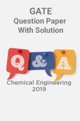 GATE Question Paper With Solution For Chemical Engineering 2019 GATE Question Paper With Solution For Chemical Engineering 2019