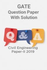 GATE Question Paper With Solution For Civil Engineering Paper-II 2019 GATE Question Paper With Solution For Civil Engineering Paper-II 2019