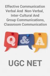 Effective Communication Verbal And Non-Verbal, Inter-Cultural And Group Communications, Classroom Communication-UGC NET Effective Communication Verbal And Non-Verbal, Inter-Cultural And Group Communications, Classroom Communication-UGC NET