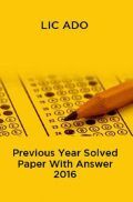 LIC ADO Previous Year Solved Paper With Answer 2016 LIC ADO Previous Year Solved Paper With Answer 2016