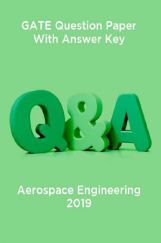 GATE Question Paper With Answer Key For Aerospace Engineering 2019 GATE Question Paper With Answer Key For Aerospace Engineering 2019