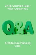 GATE Question Paper With Answer Key For Architecture Planning 2019 GATE Question Paper With Answer Key For Architecture Planning 2019