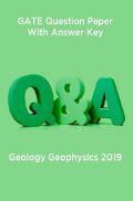 GATE Question Paper With Answer Key For Geology Geophysics 2019 GATE Question Paper With Answer Key For Geology Geophysics 2019