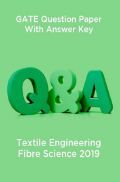 GATE Question Paper With Answer Key For Textile Engineering Fibre Science 2019