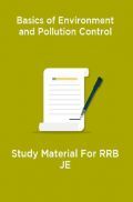 Basics of Environment and Pollution Control Study Material For RRB JE Basics of Environment and Pollution Control Study Material For RRB JE