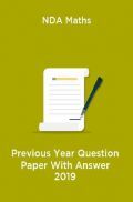 NDA Maths Previous Year Question Paper With Answer 2019 NDA Maths Previous Year Question Paper With Answer 2019