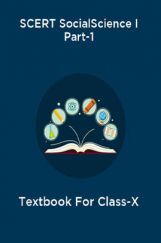 SCERT Social Science I Part-1 Textbook For Class-X SCERT Social Science I Part-1 Textbook For Class-X