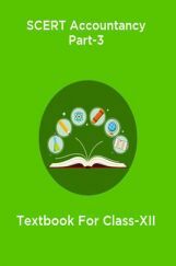 SCERT Accountancy Part-3 Textbook For Class-XII SCERT Accountancy Part-3 Textbook For Class-XII