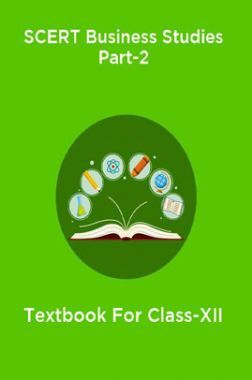 SCERT Business Studies Part-2 Textbook For Class-XII SCERT Business Studies Part-2 Textbook For Class-XII