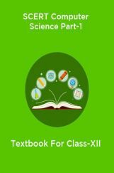 SCERT Computer Science Part-1 Textbook For Class-XII SCERT Computer Science Part-1 Textbook For Class-XII
