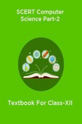 SCERT Computer Science Part-2 Textbook For Class-XII SCERT Computer Science Part-2 Textbook For Class-XII