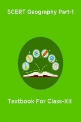 SCERT Geography Part-1 Textbook For Class-XII SCERT Geography Part-1 Textbook For Class-XII