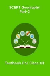 SCERT Geography Part-2 Textbook For Class-XII SCERT Geography Part-2 Textbook For Class-XII