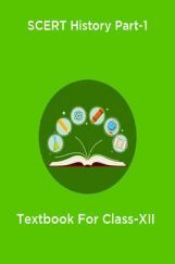 SCERT History Part-1 Textbook For Class-XII SCERT History Part-1 Textbook For Class-XII