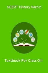 SCERT History Part-2 Textbook For Class-XII SCERT History Part-2 Textbook For Class-XII