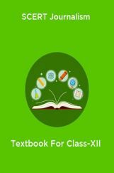 SCERT Journalism Textbook For Class-XII SCERT Journalism Textbook For Class-XII