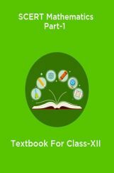 SCERT Mathematics Part-1 Textbook For Class-XII SCERT Mathematics Part-1 Textbook For Class-XII