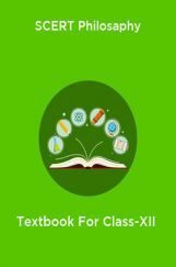 SCERT Philosaphy Textbook For Class-XII SCERT Philosaphy Textbook For Class-XII