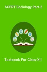 SCERT Sociology Part-2 Textbook For Class-XII SCERT Sociology Part-2 Textbook For Class-XII