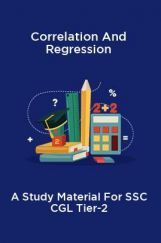 Correlation And Regression A Study Material For SSC CGL Tier-2 Correlation And Regression A Study Material For SSC CGL Tier-2
