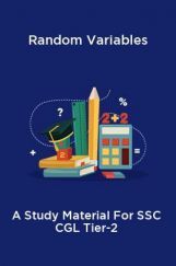 Random Variables A Study Material For SSC CGL Tier-2 Random Variables A Study Material For SSC CGL Tier-2