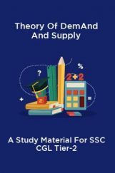 Theory Of Demand And Supply A Study Material For SSC CGL Tier-2 Theory Of Demand And Supply A Study Material For SSC CGL Tier-2