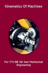 Kinematics Of Machines For VTU BE 4th Sem Mechanical Engineering Kinematics Of Machines For VTU BE 4th Sem Mechanical Engineering