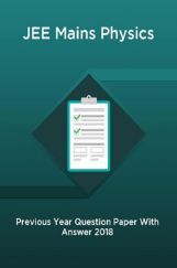 JEE Mains Physics Previous Year Question Paper With Answer 2018 JEE Mains Physics Previous Year Question Paper With Answer 2018