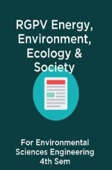 RGPV Energy, Environment, Ecology & Society For Environmental Sciences Engineering 4th Sem RGPV Energy, Environment, Ecology & Society For Environmental Sciences Engineering 4th Sem