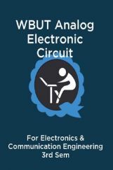 WBUT Analog Electronic Circuit For Electronics & Communication Engineering 3rd Sem WBUT Analog Electronic Circuit For Electronics & Communication Engineering 3rd Sem