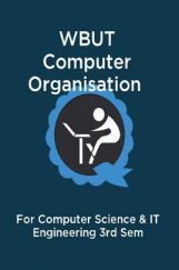 WBUT Computer Organisation For Computer Science & IT Engineering 3rd Sem WBUT Computer Organisation For Computer Science & IT Engineering 3rd Sem