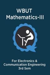 WBUT Mathematics-III For Electronics & Communication Engineering 3rd Sem WBUT Mathematics-III For Electronics & Communication Engineering 3rd Sem