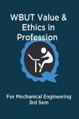 WBUT Value & Ethics in Profession For Mechanical Engineering 3rd Sem WBUT Value & Ethics in Profession For Mechanical Engineering 3rd Sem