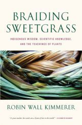 Braiding Sweetgrass Indigenous Wisdom, Scientific Knowledge And The Teachings Of Plants Braiding Sweetgrass Indigenous Wisdom, Scientific Knowledge And The Teachings Of Plants