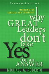 Why Great Leaders Don't Take Yes For An Answer Why Great Leaders Don't Take Yes For An Answer