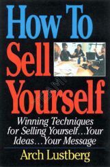 How To Sell Yourself - Winning Techniques For Selling Yourself Your Ideas Your Message How To Sell Yourself - Winning Techniques For Selling Yourself Your Ideas Your Message