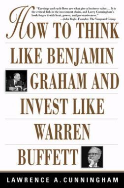 How To Think Like Benjamin Graham And Invest like Warren Buffett Lawrence A Cunningham