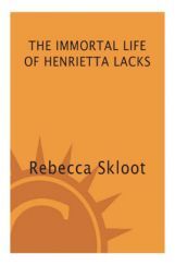 The Immortal Life Of Henrietta Lacks The Immortal Life Of Henrietta Lacks